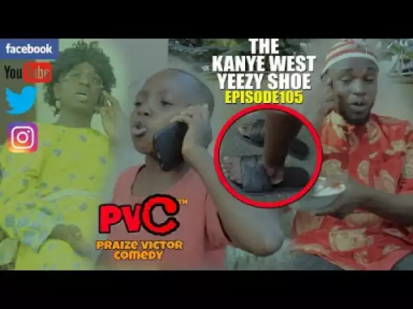 Video: Praize Victor Comedy – The Kanye West Shoe